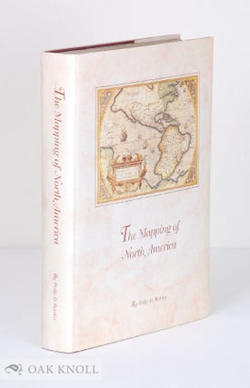 THE MAPPING OF NORTH AMERICA. Philip D. Burden.