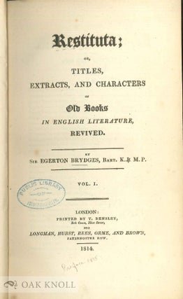 RESTITUTA; OR, TITLES, EXTRACTS, AND CHARACTERS OF OLD BOOKS IN ENGLISH LITERATURE, REVIVED.