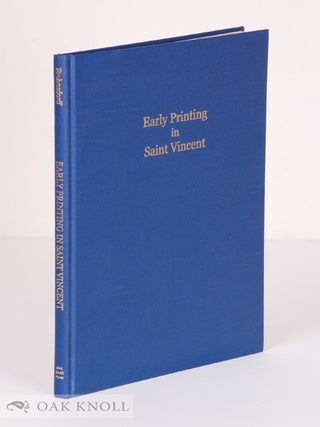 Order Nr. 100465 EARLY PRINTING IN SAINT VINCENT: THE ISLAND'S FIRST PRINTERS AND THEIR WORK,...