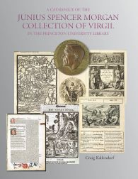 Order Nr. 100481 A CATALOGUE OF THE JUNIUS SPENCER MORGAN COLLECTION OF VIRGIL IN THE PRINCETON...