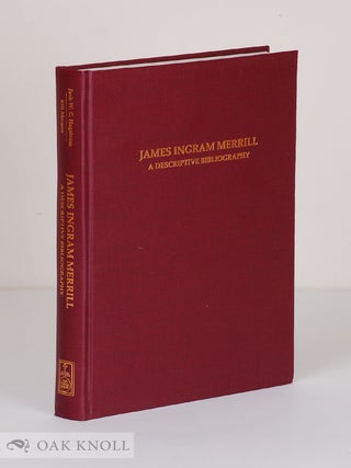 Order Nr. 100482 JAMES INGRAM MERRILL: A DESCRIPTIVE BIBLIOGRAPHY. Jack W. C. Hagstrom, Bill Morgan