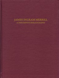 Order Nr. 100482 JAMES INGRAM MERRILL: A DESCRIPTIVE BIBLIOGRAPHY. Jack W. C. Hagstrom, Bill Morgan
