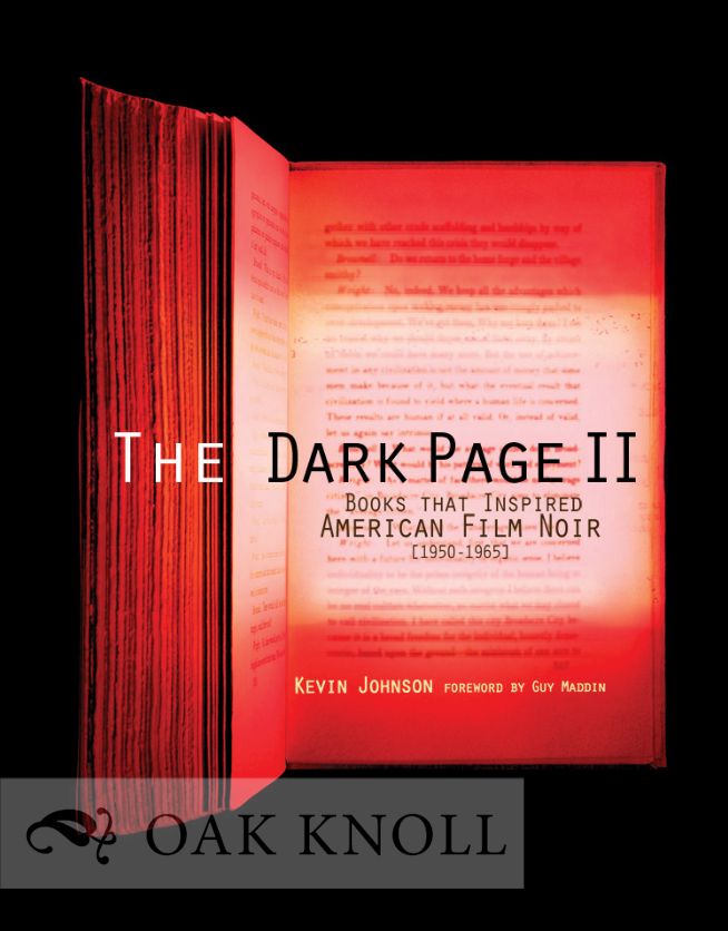 Order Nr. 100483 THE DARK PAGE II: BOOKS THAT INSPIRED AMERICAN FILM NOIR, 1950-1965. Kevin R. Johnson.