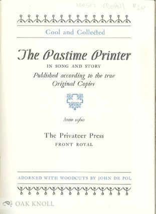 THE PASTIME PRINTER, IN SONG AND STORY, PUBLISHED ACCORDING TO THE TRUE ORIGINAL COPIES.
