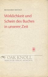 Order Nr. 100632 WIRKLICHKEIT UND SCHEIN DES BUCHES IN UNSERER ZEIT. Reinhard Raffalt