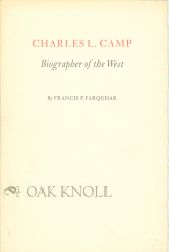 CHARLES L. CAMP, BIOGRAPHER OF THE WEST. Francis P. Farquhar.