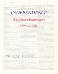 Order Nr. 100717 INDEPENDENCE, A LITERARY PANORAMA, 1770-1850. SELECTED FROM THE HENRY W. AND...