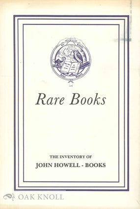 RARE BOOKS, FINE PRINTING, BIBLES, LITERATURE ... THE INVENTORY OF JOHN HOWELL - BOOKS. PART II