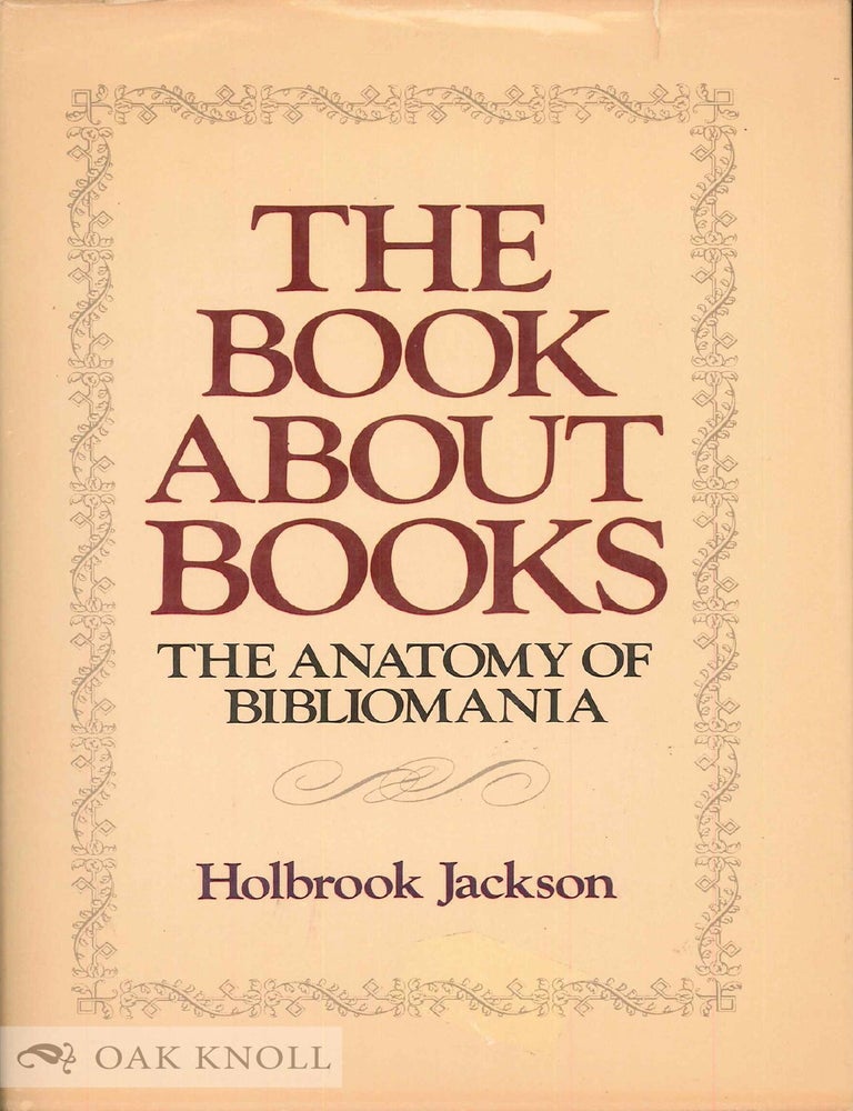 Order Nr. 101105 THE ANATOMY OF BIBLIOMANIA. Holbrook Jackson.