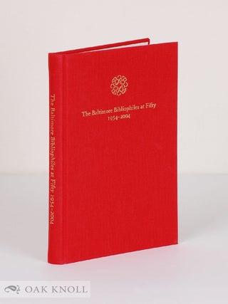 Order Nr. 101279 THE BALTIMORE BIBLIOPHILES AT FIFTY, 1954-2004. Donald Farren, August A. Imholtz Jr