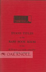 Order Nr. 101852 A CHECK LIST OF EVANS TITLES IN THE RARE BOOK ROOM OF THE BUFFALO AND ERIE...