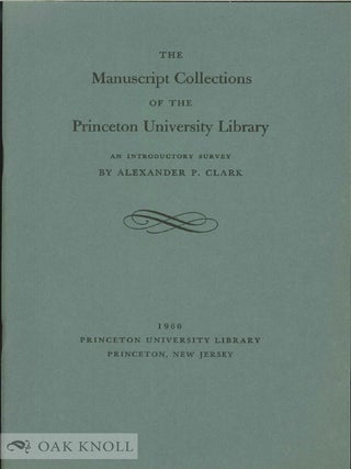 Order Nr. 101870 THE MANUSCRIPT COLLECTIONS OF THE PRINCETON UNIVERSITY LIBRARY, AN INTRODUCTORY...