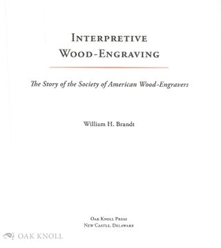 INTERPRETIVE WOOD-ENGRAVING: THE STORY OF THE SOCIETY OF AMERICAN WOOD-ENGRAVERS