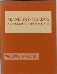 Order Nr. 102103 FRANKLIN D. WALKER: A CHECKLIST OF HIS WRITINGS. Lynda C. Claassen, compiler
