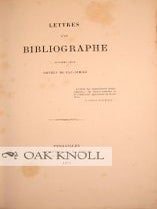 LETTRES D'UN BIBLIOGRAPHE. DEUXI&Egrave;ME S&Eacute;RIE. ORN&Eacute;ES DE FAC-SIMILE.