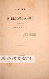 LETTRES D'UN BIBLIOGRAPHE. DEUXIÈME SÉRIE. ORNÉES DE FAC-SIMILE.