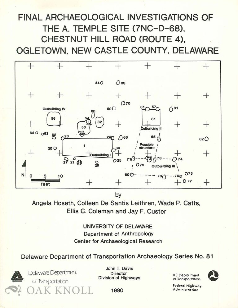 Order Nr. 102576 FINAL ARCHAEOLOGICAL INVESTIGATIONS OF THE A. TEMPLE SITE (7NC-D-68), CHESTNUT HILL ROAD (ROUTE 4), OGLETOWN, NEW CASTLE COUNTY, DELAWARE. Angela Hoseth, Ellis C. Coleman, Wade P. Catts, Colleen De Santis, Jay F. Custer.