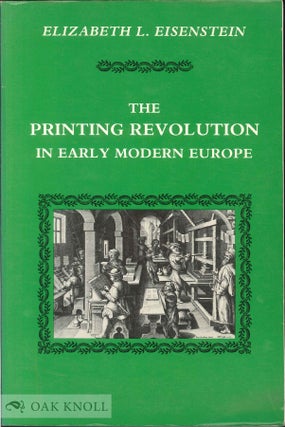 Order Nr. 102626 THE PRINTING REVOLUTION IN EARLY MODERN EUROPE. Elizabeth L. Eisenstein