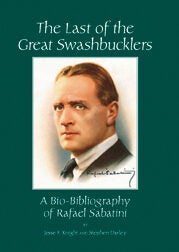 THE LAST OF THE GREAT SWASHBUCKLERS: A BIO-BIBLIOGRAPHY OF RAFAEL SABATINI.