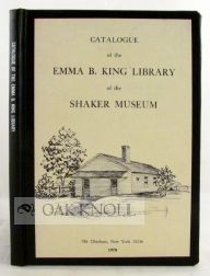 Order Nr. 102932 CATALOGUE OF THE EMMA B. KING LIBRARY OF THE SHAKER MUSEUM. Robert F. W. Meader,...