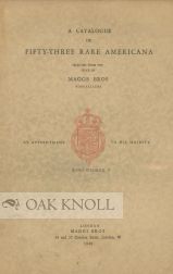 Order Nr. 102978 A CATALOGUE OF FIFTY-THREE RARE AMERICANA SELECTED FROM THE STOCK OF MAGGS BROS,...