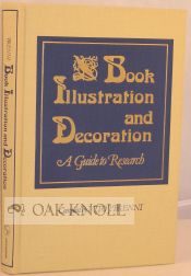 BOOK ILLUSTRATION AND DECORATION, A GUIDE TO RESEARCH. Vito J. Brenni.
