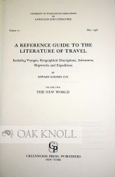A REFERENCE GUIDE TO THE LITERATURE OF TRAVEL INCLUDING VOYAGES, GEOGRAPHICAL DESCRIPTIONS, ADVENTURES, SHIPWRECKS AND EXPEDITIONS.