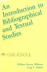 AN INTRODUCTION TO BIBLIOGRAPHICAL AND TEXTUAL STUDIES. William Proctor and Williams.