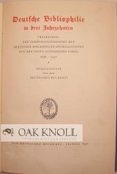 DEUTSCHE BIBLIOPHILIE IN DREI JAHRZEHNSTEN VERZEICHNIS DER VEROFFENTLICHUNGEN DER DEUTSCHEN BIBLIOPHILEN GESELLSCHAFTEN UND DER IHNEN GEWIDMETEN GABEN, 1898-1930. Herausgegeben von der Deutschen Bucherei.