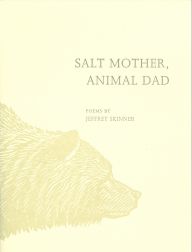 Order Nr. 103167 SALT MOTHER, ANIMAL DAD. Jeffrey Skinner