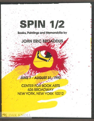 SPIN ½, BOOKS, PAINTINGS, AND MEMORABILIA BY JOHN ERIC BROADDUS.
