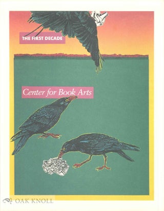 Order Nr. 103186 THE FIRST DECADE, CENTER FOR BOOK ARTS, AN EXHIBITION AT THE NEW YORK PUBLIC...