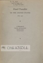 Order Nr. 103847 FRENCH TRAVELLERS IN THE UNITED STATES, 1765-1932, A BIBLIOGRAPHY. Frank Monaghan