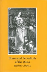 Order Nr. 103919 ILLUSTRATED PERIODICALS OF THE 1860S: CONTEXTS & COLLABORATIONS. Simon Cooke