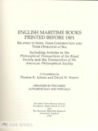 ENGLISH MARITIME BOOKS PRINTED BEFORE 1801, RELATING TO SHIPS, THEIR CONSTRUCTION AND THEIR OPERATION AT SEA