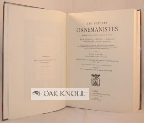 LES MAÎTRES ORNEMANISTES, DESSINATEURS, PEINTRES, ARCHITECTES, SCULPTEURS ET GRAVEURS; ÉCOLES FRANÇAISE,--ITALIENNE,--ALLEMANDE,--ET DES PAYS-BAS (FLAMANDE & HOLLANDAISE)