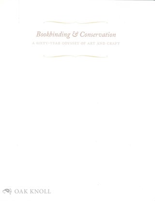 BOOKBINDING & CONSERVATION: A SIXTY-YEAR ODYSSEY OF ART AND CRAFT