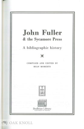 JOHN FULLER & THE SYCAMORE PRESS: A BIBLIOGRAPHIC HISTORY.