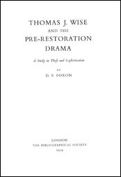 Order Nr. 104185 THOMAS J. WISE AND THE PRE-RESTORATION DRAMA. D. F. Foxon