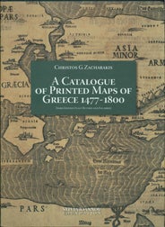 A CATALOGUE OF PRINTED MAPS OF GREECE 1477-1800. Christos G. Zacharakis.