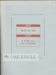 Order Nr. 104777 BEST BOOKS ON THE WEST, A GUIDE TO A CORE COLLECTION. Richard and Shelly Morrison.