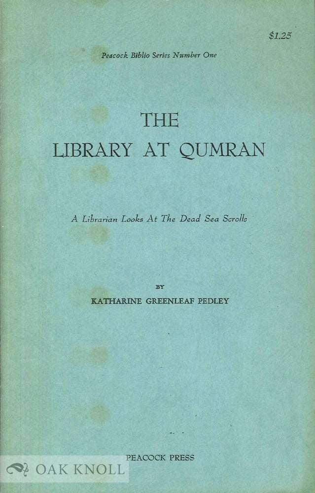 Order Nr. 105081 THE LIBRARY AT QUMRAN, A LIBRARIAN LOOKS AT THE DEAD SEA SCROLLS. Katharine Greenleaf Pedley.