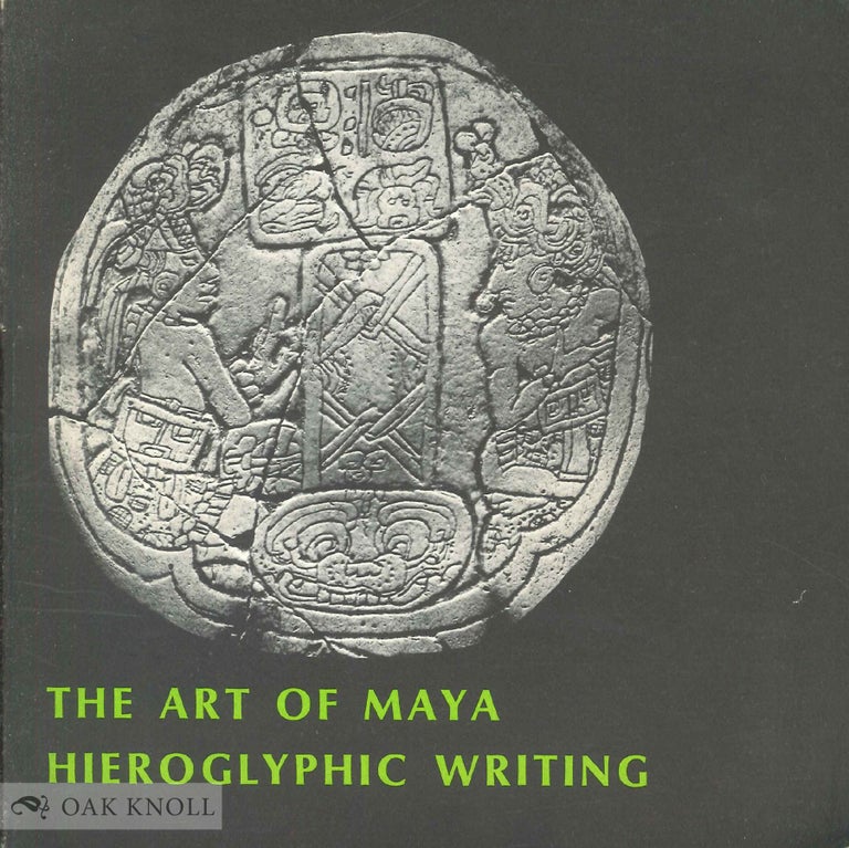 Order Nr. 105105 THE ART OF MAYA HIEROGLYPHIC WRITING. Ian Graham.