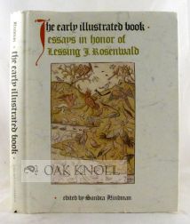 THE EARLY ILLUSTRATED BOOK, ESSAYS IN HONOR OF LESSING J. ROSENWALD. Sandra Hindman.