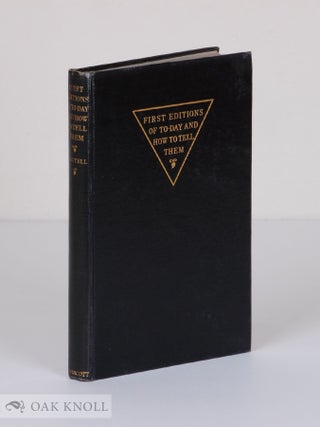 Order Nr. 105226 FIRST EDITIONS OF TO-DAY AND HOW TO TELL THEM, UNITED STATES AND ENGLAND. H. S...