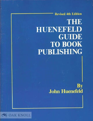 Order Nr. 105231 THE HUENEFELD GUIDE TO BOOK PUBLISHING. John Huenefeld