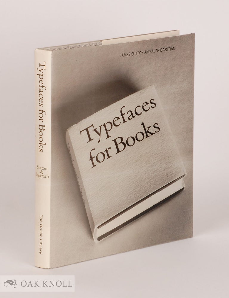 Order Nr. 105235 TYPEFACES FOR BOOKS. James Sutton, Alan Bartram.