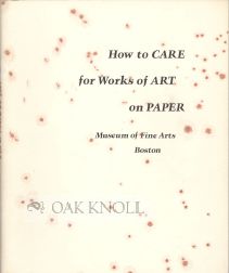 Order Nr. 105238 HOW TO CARE FOR WORKS OF ART ON PAPER. Francis W. Dolloff, Roy L. Perkinson