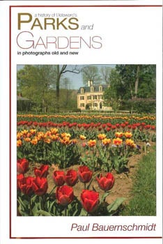 Order Nr. 105329 A HISTORY OF DELAWARE'S PARKS AND GARDENS IN PHOTOGRAPHS OLD AND NEW. Paul...