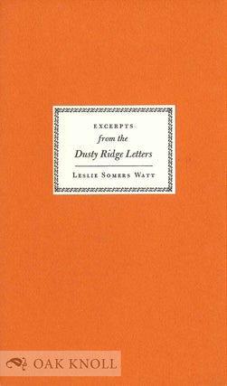 EXCERPTS FROM THE DUSTY RIDGE LETTERS. leslie Somers Watt.